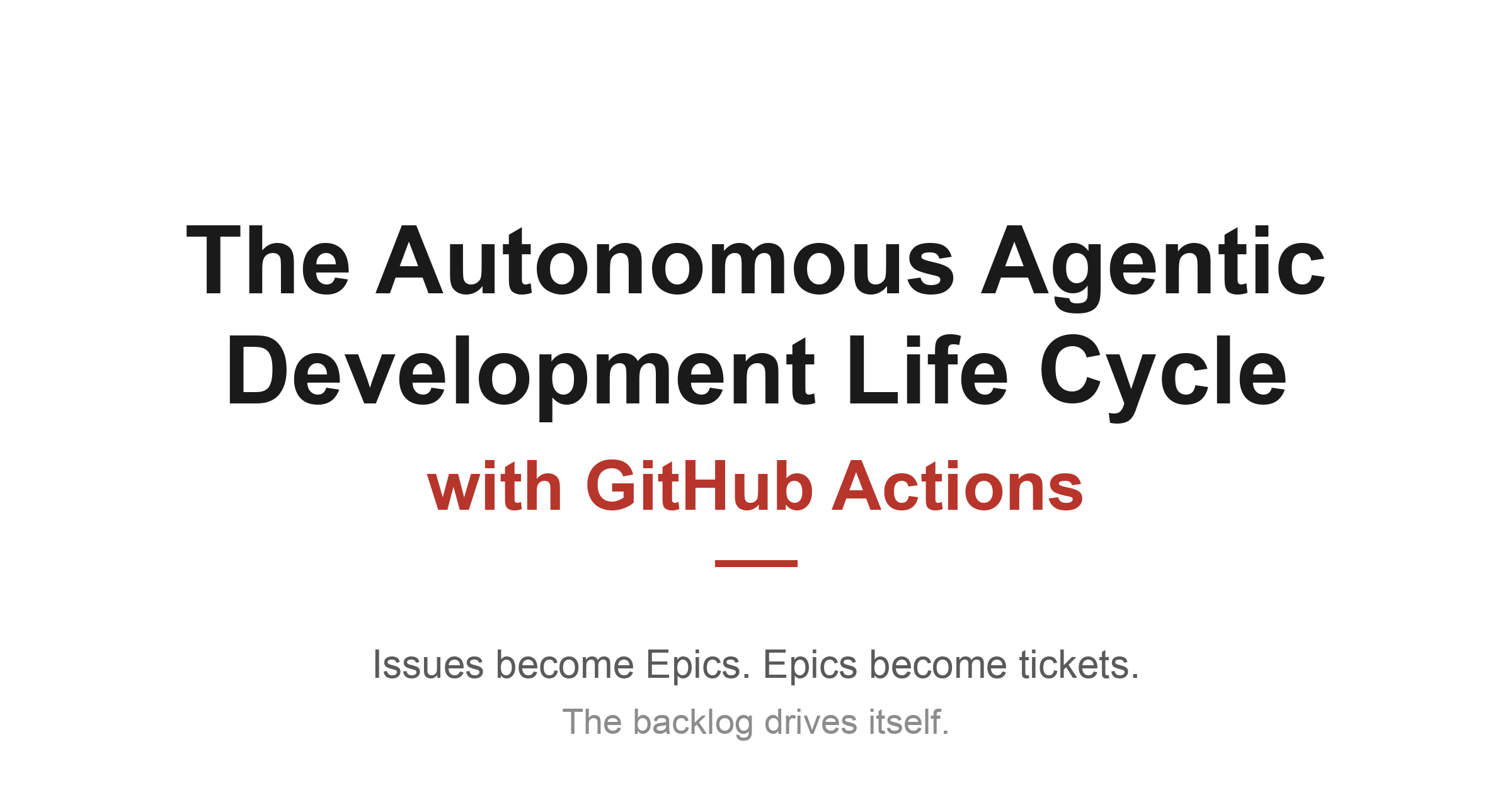 The Autonomous Agentic Development Life Cycle with GitHub Actions